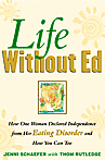Life Without Ed: How One Woman Declared Independence from Her Eating Disorder and How You Can Too Life Without Ed: How One Woman Declared Independence from Her Eating Disorder and How You Can Too