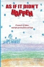 As If It Didn't Happen: A memoir of abuse, multiple personalities, and hope