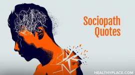 Use these sociopath quotes to recognize sociopaths you may meet, or possibly, to understand such a person you already know.